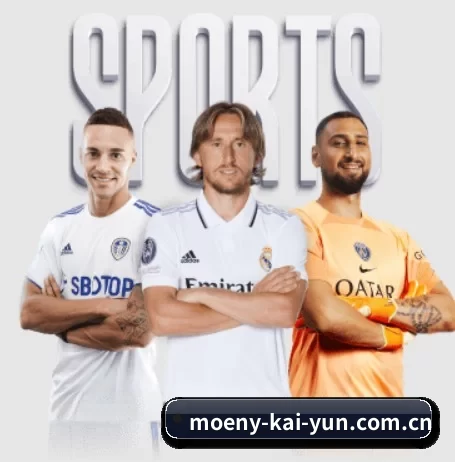 moeny-kai-yun.com.cn围绕看球场景设计的核心服务 - 多运动项目内容板块（kaiyun）